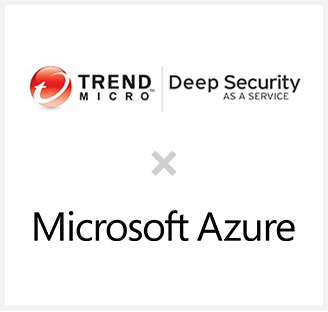 TREND MICRO Deep Security AS A SERVICE × Microsoft Azure